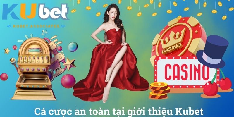 Giới Thiệu Kubet - Giải Trí Hay, Nhận Ngay Quà Khủng 3 Cá cược an toàn tại giới thiệu Kubet