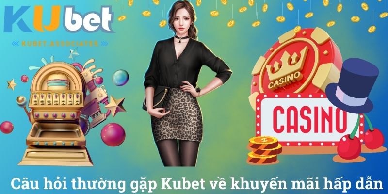 Câu Hỏi Thường Gặp Kubet Và Những Giải Đáp Chi Tiết Nhất 5 Câu hỏi thường gặp Kubet về khuyến mãi hấp dẫn