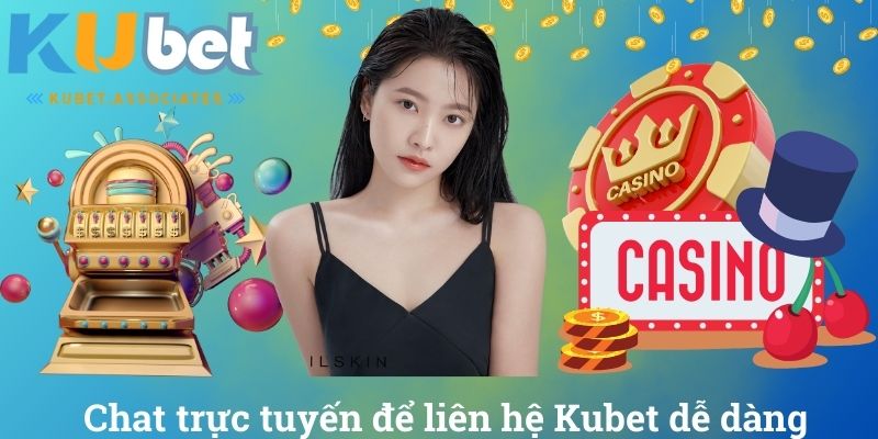 Liên Hệ Kubet - Hướng Dẫn Chi Tiết Mọi Phương Thức Hỗ Trợ 3 Chat trực tuyến để liên hệ Kubet dễ dàng