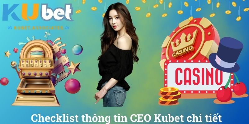 CEO Kubet - Tìm Hiểu Về Lãnh Đạo Tài Ba Nguyễn Thành Minh 2 Checklist thông tin CEO Kubet chi tiết