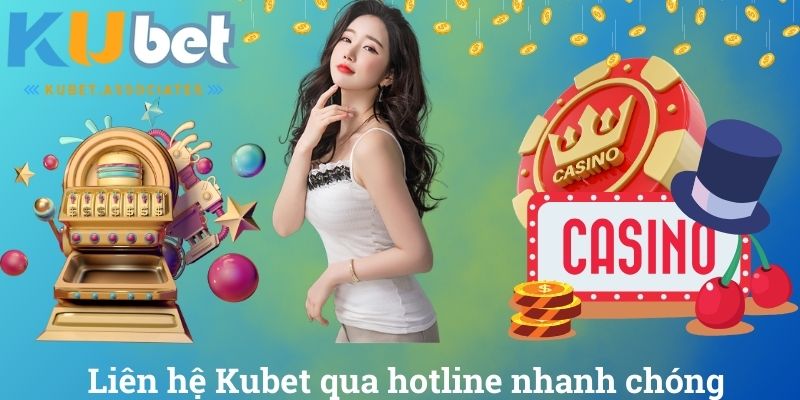 Liên Hệ Kubet - Hướng Dẫn Chi Tiết Mọi Phương Thức Hỗ Trợ 2 Liên hệ Kubet qua hotline nhanh chóng