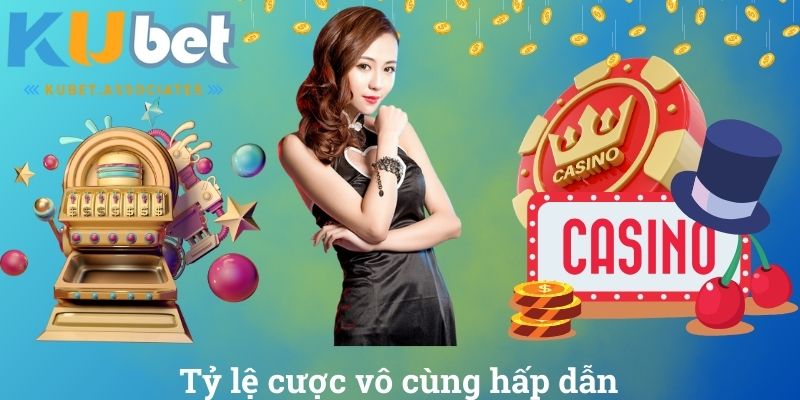 Tỷ lệ cược vô cùng hấp dẫn