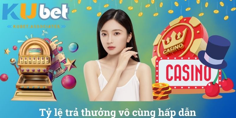 Tỷ lệ trả thưởng vô cùng hấp dẫn