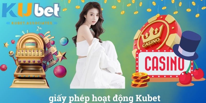 giấy phép hoạt động Kubet